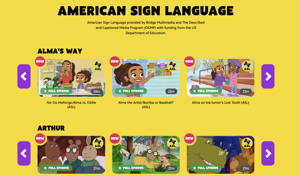 The image is a webpage from the PBS Kids digital platform featuring a section titled "AMERICAN SIGN LANGUAGE". There's a notice stating that ASL is provided by Bridge Multimedia and The Described and Captioned Media Program (DCMP) with funding from the US Department of Education. Below this, there are thumbnails for episodes of the children’s shows "Alma's Way" and "Arthur", each marked with an ASL icon to indicate the availability of sign language interpretation. The thumbnails are labeled with episode titles such as "No-Go Mofongo/Alma vs. Eddie" for "Alma's Way" and have timestamps indicating their duration, which is approximately 23 to 27 minutes. The design is bright and colorful, aimed at a young audience, with clear indicators of new content and accessibility features.