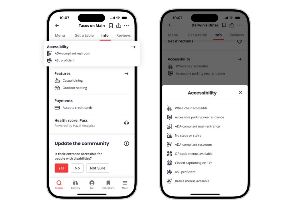 The image showcases two mobile screens of the Yelp app, illustrating the new accessibility features available for businesses. On the left screen, under the "Info" tab for "Tacos on Main," there is a dropdown showing "Accessibility" with attributes such as "ADA-compliant restroom" and "ASL proficient." Other features listed include casual dining, outdoor seating, and payment options, with a section for updating the community about the accessibility of the business entrance.

The right screen displays the "Info" tab for "Darwin's Diner" with a focus on the "Accessibility" section. This section includes attributes like "Wheelchair accessible," "Accessible parking near entrance," "ADA-compliant main entrance," "No steps or stairs," "ADA-compliant restroom," "QR code menus available," "Closed captioning on TVs," "ASL proficient," and "Braille menus available." This detailed list aims to help users easily identify businesses that meet various accessibility needs.