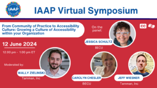 Promotional graphic for the "IAAP Virtual Symposium". The symposium is titled "From Community of Practice to Accessibility Culture: Growing a Culture of Accessibility within your Organization." It is scheduled for June 12, 2024, from 12:00 pm to 1:00 pm ET. The event is moderated by Wally Zielinski from Tamman, Inc. Panelists include Jessica Schultz from BECU, Carolyn Chesler from BECU, and Jeff Wiesner from Tamman, Inc. The graphic includes headshots of all the panelists with their names and affiliations, along with accessibility icons indicating closed captioning and sign language interpretation availability. The background is red with white and blue text and accents.